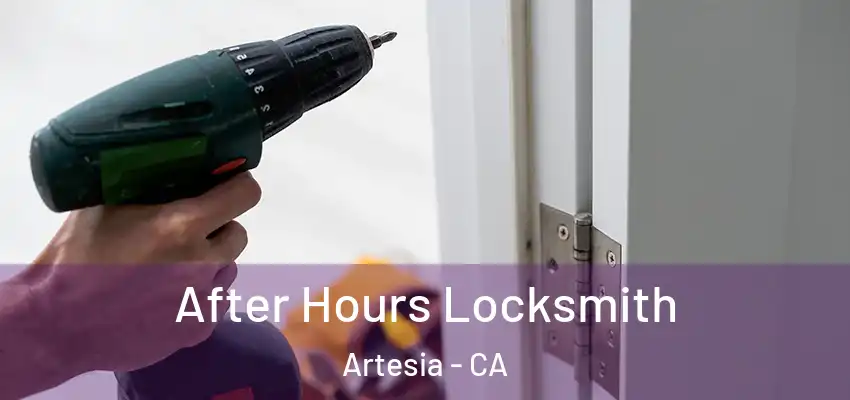 After Hours Locksmith Artesia - CA