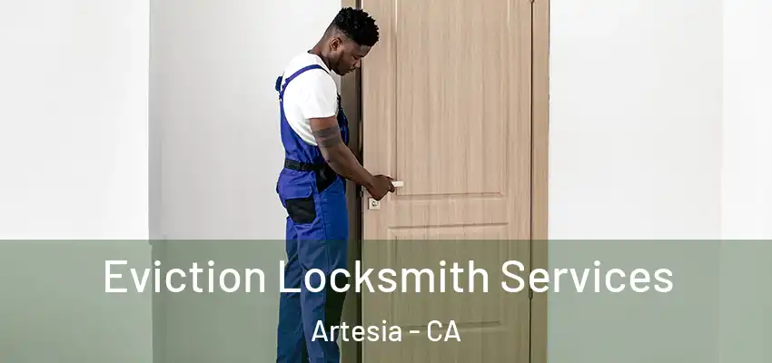 Eviction Locksmith Services Artesia - CA