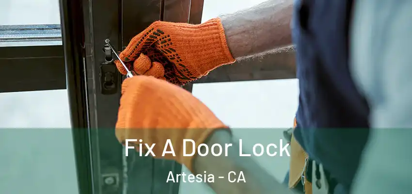 Fix A Door Lock Artesia - CA