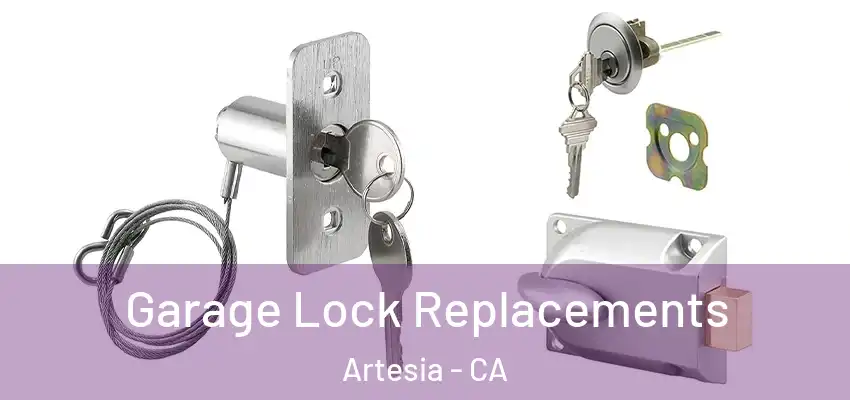 Garage Lock Replacements Artesia - CA