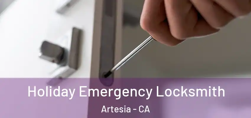  Holiday Emergency Locksmith Artesia - CA