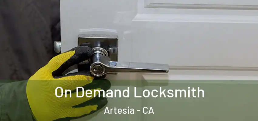 On Demand Locksmith Artesia - CA