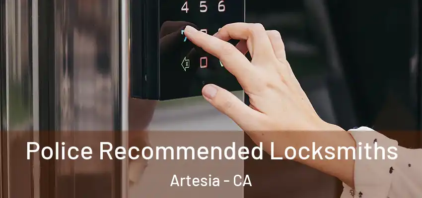  Police Recommended Locksmiths Artesia - CA