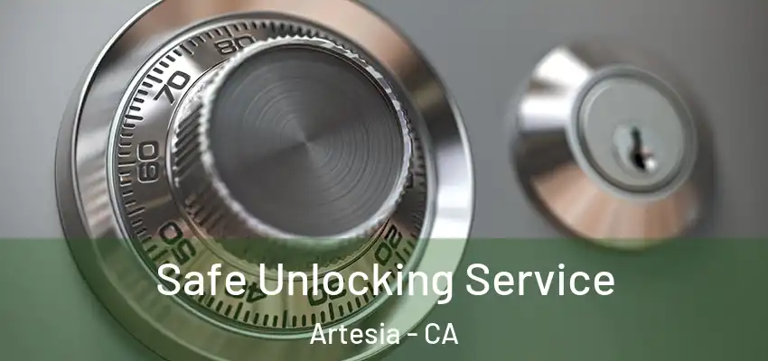 Safe Unlocking Service Artesia - CA